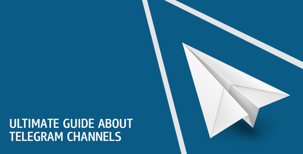 Ultimate Guide About Telegram Channels